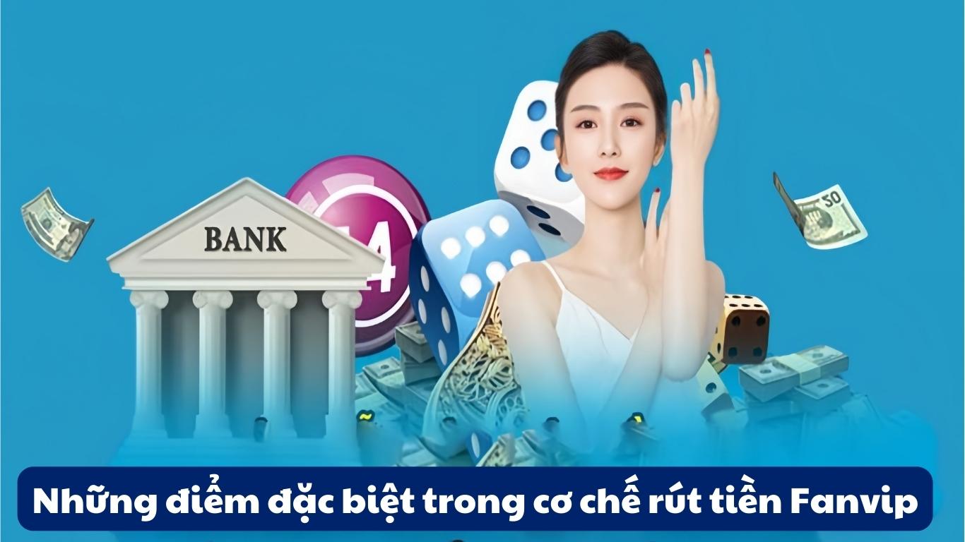 Những điểm đặc biệt trong cơ chế rút tiền cổng game Fanvip